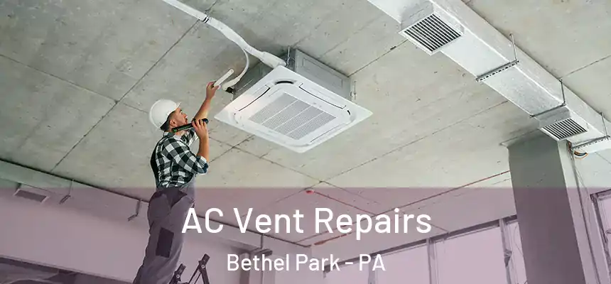  AC Vent Repairs Bethel Park - PA