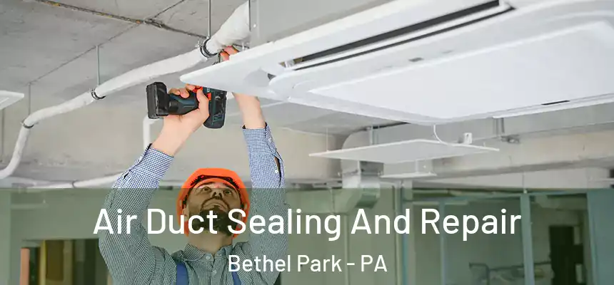  Air Duct Sealing And Repair Bethel Park - PA