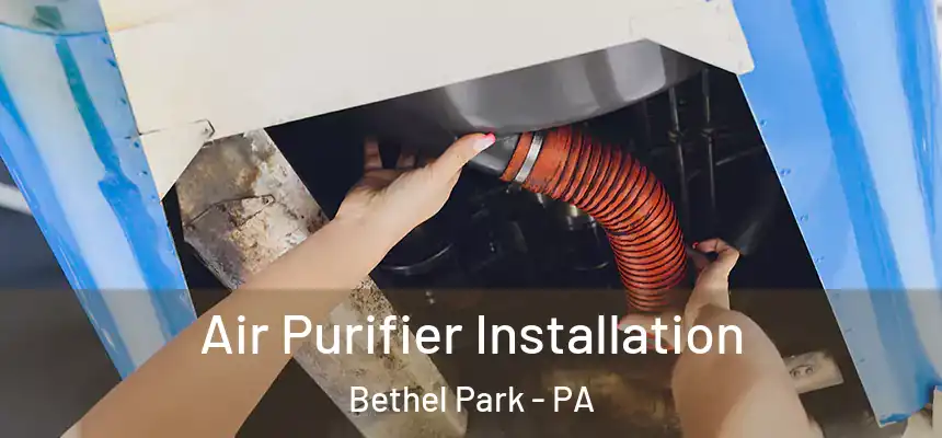  Air Purifier Installation Bethel Park - PA