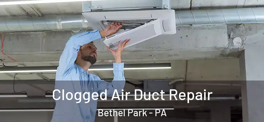  Clogged Air Duct Repair Bethel Park - PA