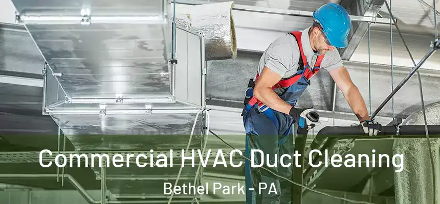 Commercial HVAC Duct Cleaning Bethel Park - PA