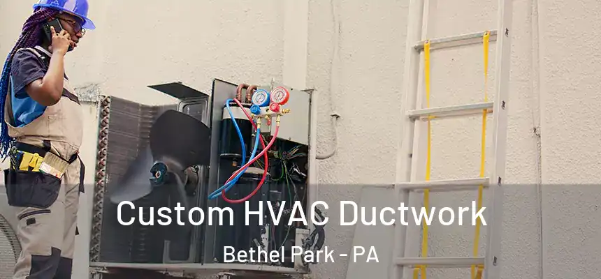  Custom HVAC Ductwork Bethel Park - PA
