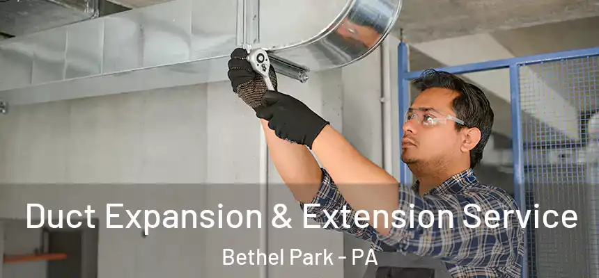  Duct Expansion & Extension Service Bethel Park - PA