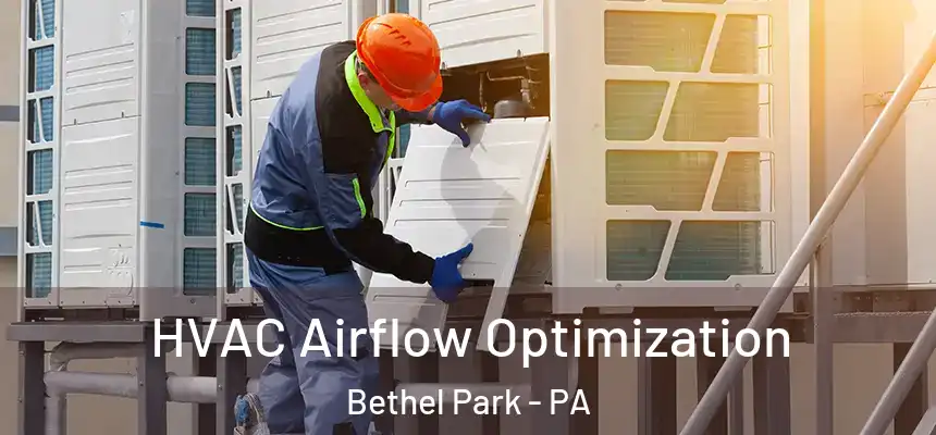  HVAC Airflow Optimization Bethel Park - PA