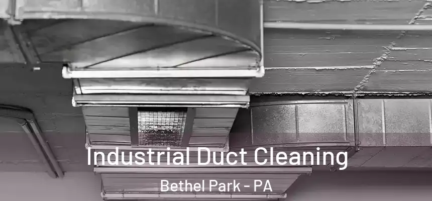  Industrial Duct Cleaning Bethel Park - PA