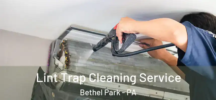  Lint Trap Cleaning Service Bethel Park - PA
