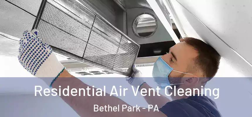  Residential Air Vent Cleaning Bethel Park - PA