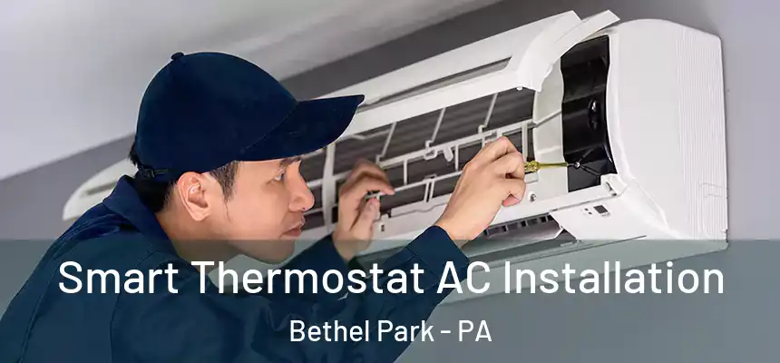  Smart Thermostat AC Installation Bethel Park - PA